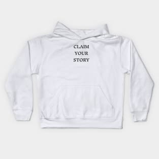 Claim Your Story Motivation Kids Hoodie